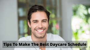 Tips To Make The Best Daycare Schedule