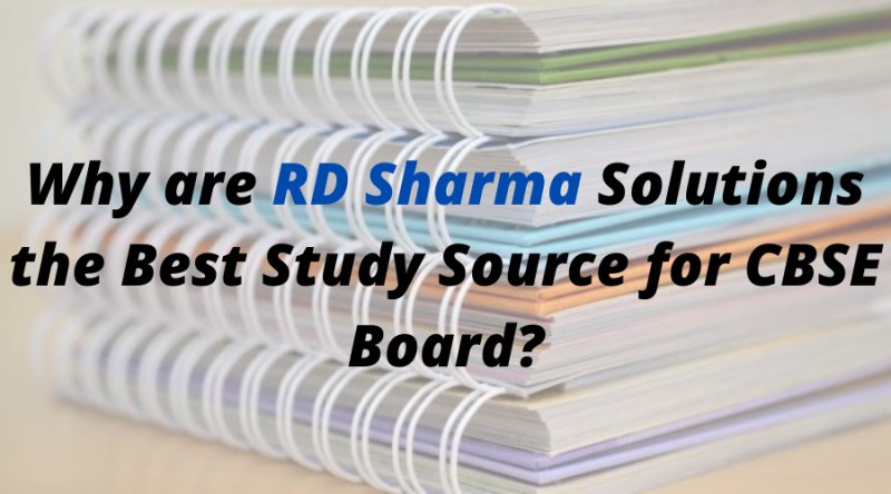Why are RD Sharma Solutions the Best Study Source for CBSE Board?